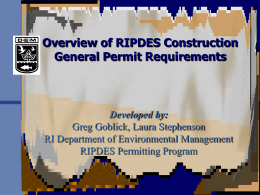 Overview of RIPDES Construction General Permit Requirements Developed by: Greg Goblick, Laura Stephenson