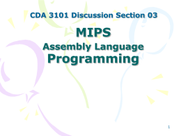 MIPS Programming Assembly Language CDA 3101 Discussion Section 03