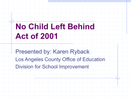 No Child Left Behind Act of 2001 Presented by: Karen Ryback