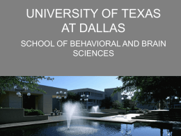 UNIVERSITY OF TEXAS AT DALLAS SCHOOL OF BEHAVIORAL AND BRAIN SCIENCES