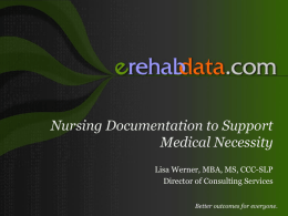 Nursing Documentation to Support Medical Necessity Lisa Werner, MBA, MS, CCC-SLP