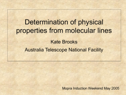 Determination of physical properties from molecular lines Kate Brooks Australia Telescope National Facility