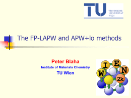 The FP-LAPW and APW+lo methods Peter Blaha TU Wien Institute of Materials Chemistry