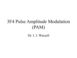 3F4 Pulse Amplitude Modulation (PAM) Dr. I. J. Wassell