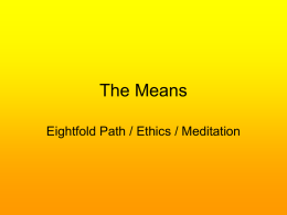 The Means Eightfold Path / Ethics / Meditation
