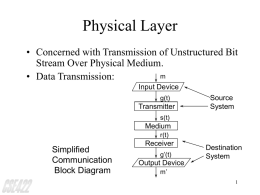 Physical Layer &bull; Concerned with Transmission of Unstructured Bit &bull; Data Transmission: