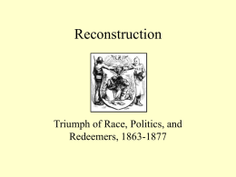 Reconstruction Triumph of Race, Politics, and Redeemers, 1863-1877