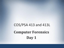 COS/PSA 413 and 413L Computer Forensics Day 1