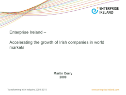 – Enterprise Ireland Accelerating the growth of Irish companies in world markets