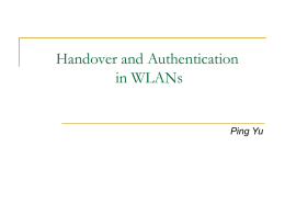 Handover and Authentication in WLANs Ping Yu
