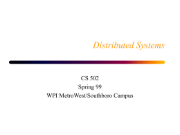 Distributed Systems CS 502 Spring 99 WPI MetroWest/Southboro Campus