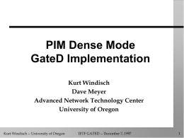 PIM Dense Mode GateD Implementation Kurt Windisch Dave Meyer