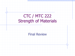 CTC / MTC 222 Strength of Materials Final Review