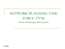 NETWORK PLANNING TASK FORCE  FY’06 Network Strategic Discussions 11/7/05