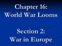 Chapter 16: World War Looms Section 2: War in Europe