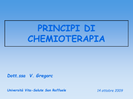 PRINCIPI DI CHEMIOTERAPIA Dott.ssa  V. Gregorc Università Vita-Salute San Raffaele