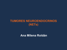 TUMORES NEUROENDOCRINOS (NETs) Ana Milena Roldán