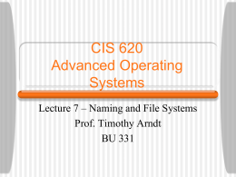 CIS 620 Advanced Operating Systems Lecture 7 – Naming and File Systems