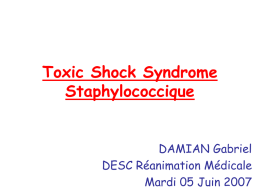 Toxic Shock Syndrome Staphylococcique DAMIAN Gabriel DESC Réanimation Médicale