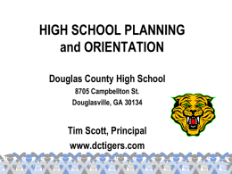 HIGH SCHOOL PLANNING and ORIENTATION Douglas County High School Tim Scott, Principal