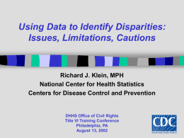 Using Data to Identify Disparities: Issues, Limitations, Cautions Richard J. Klein, MPH