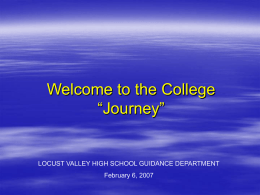Welcome to the College “Journey” LOCUST VALLEY HIGH SCHOOL GUIDANCE DEPARTMENT