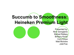 Succumb to Smoothness: Heineken Premium Light Presented by: Nick Gorogianis