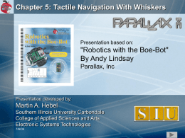 Chapter 5: Tactile Navigation With Whiskers &#34;Robotics with the Boe-Bot&#34; Parallax, Inc