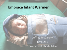 Embrace Infant Warmer Jeffrey McCarthy BME 281 University of Rhode Island