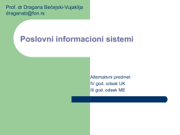 Poslovni informacioni sistemi Prof. dr Dragana Bečejski-Vujaklija  Alternativni predmet