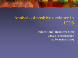 Analysis of positive deviance in ICDS Educational Resource Unit Vimala Ramachandran