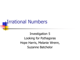 Irrational Numbers Investigation 5 Looking for Pythagoras Hope Harris, Melanie Wrenn,