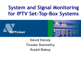 System and Signal Monitoring for IPTV Set-Top-Box Systems Dávid Károly Tivadar Szemethy