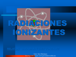RADIACIONES IONIZANTES RELATOR:  SARA MANRIQUEZ GONZALEZ Autor: Sara Manríquez