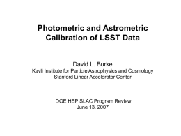 Photometric and Astrometric Calibration of LSST Data David L. Burke