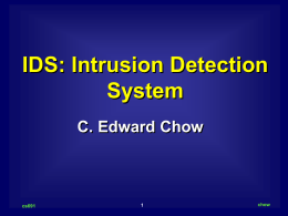 IDS: Intrusion Detection System C. Edward Chow 1