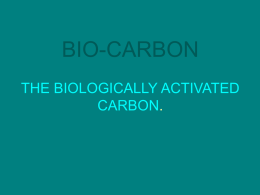 BIO-CARBON THE BIOLOGICALLY ACTIVATED CARBON .