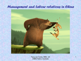 Management and Labour relations in China Fang Lee Cooke, MBS, UK 1
