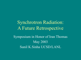 Synchrotron Radiation: A Future Retrospective Symposium in Honor of Iran Thomas May 2003