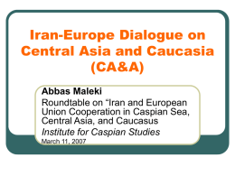 Iran-Europe Dialogue on Central Asia and Caucasia (CA&amp;A) Abbas Maleki