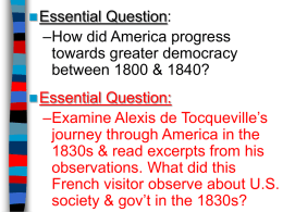 Essential Question: –How did America progress towards greater democracy between 1800 &amp; 1840?
