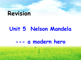 Revision Unit 5  Nelson Mandela --- a modern hero