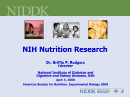 NIH Nutrition Research Dr. Griffin P. Rodgers Director National Institute of Diabetes and