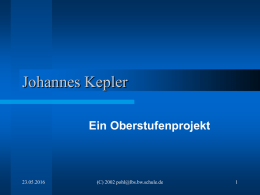 Johannes Kepler Ein Oberstufenprojekt 23.05.2016 (C) 2002