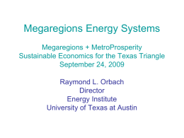 Megaregions Energy Systems Megaregions + MetroProsperity Sustainable Economics for the Texas Triangle