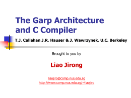 The Garp Architecture and C Compiler Liao Jirong