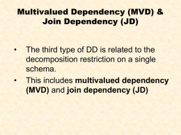 Multivalued Dependency (MVD) &amp; Join Dependency (JD) •