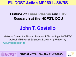 John T. Costello EU COST Action MP0601 - SWRS Outline of and
