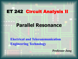 Parallel Resonance ET 242 Circuit Analysis II Electrical and Telecommunication