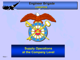 Engineer Brigade Supply Operations at the Company Level LOGISTICS